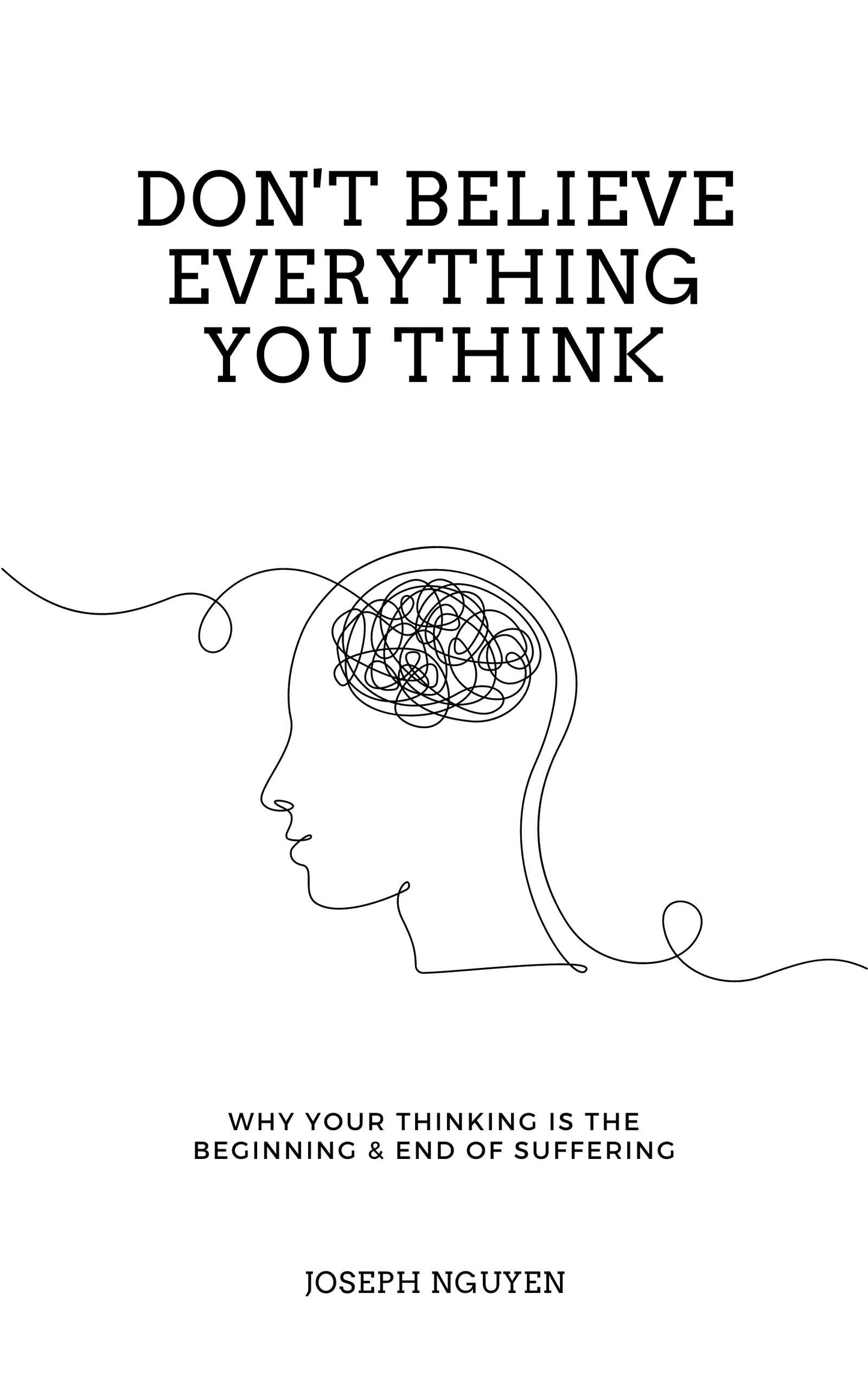 Don't Believe Everything You Think by Joseph Nguyen