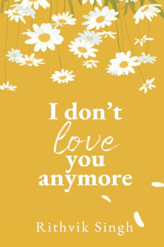 I Don't love you any More by Rithvik Singh