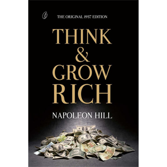Think and Grow Rich: The Original 1937 Unedited Edition by Napoleon Hill