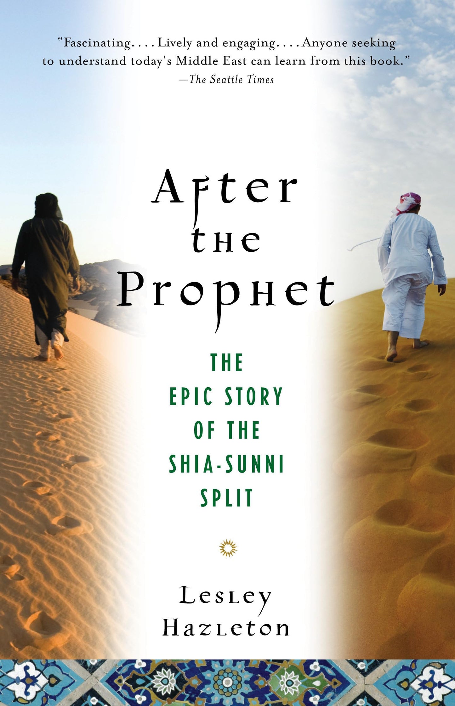 After the Prophet: The Epic Story of the Shia-Sunni Split in Islam by Lesley Hazleton
