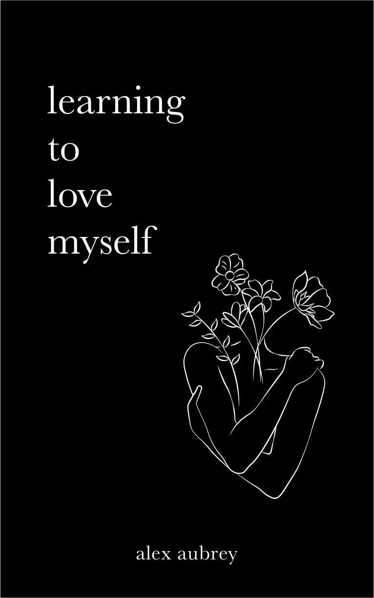 Learning to love myself by Alex Aubrey