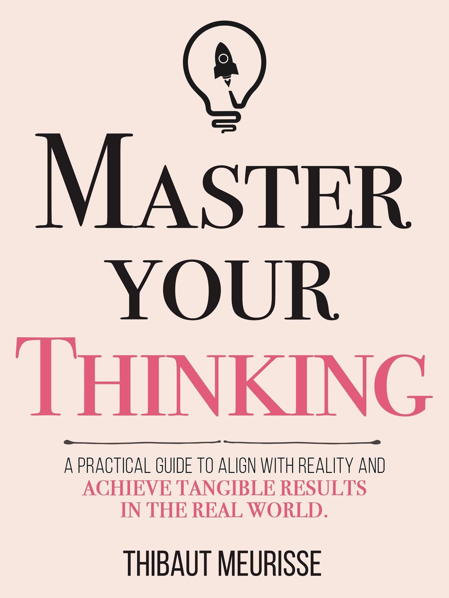 Master Your Thinking by Thibaut Meurisse