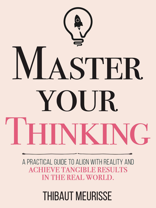 Master Your Thinking by Thibaut Meurisse