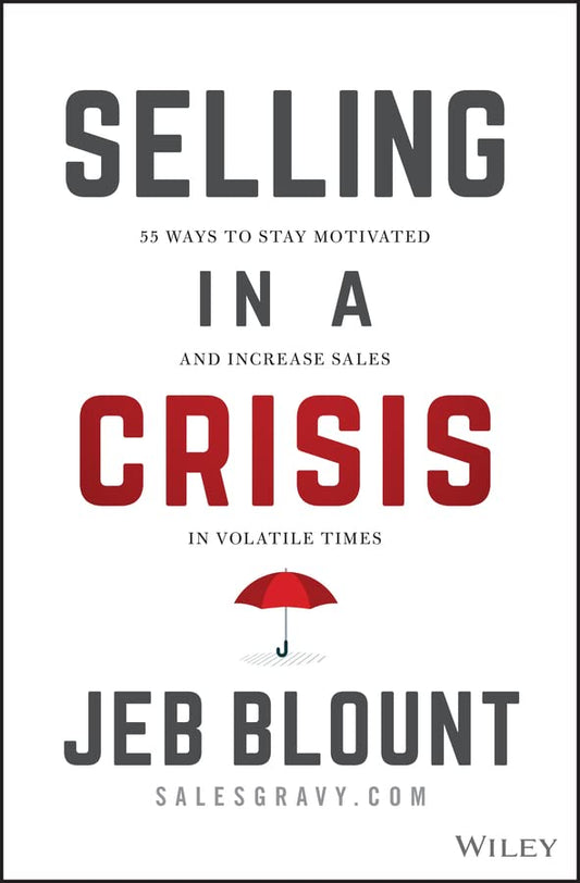 Selling in a Crisis by Jeb Blount