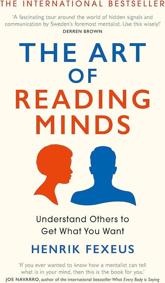 The Art of Reading Minds: How to Understand and Influence Others Without Them Noticing by Henrik Fexeus