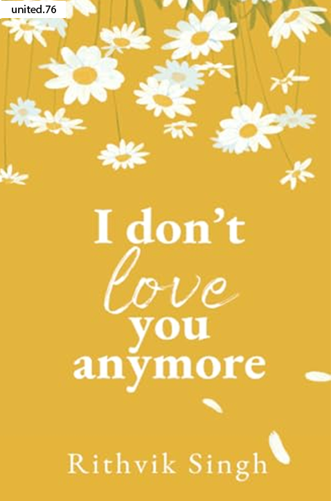 I Don't love you any More by Rithvik Singh