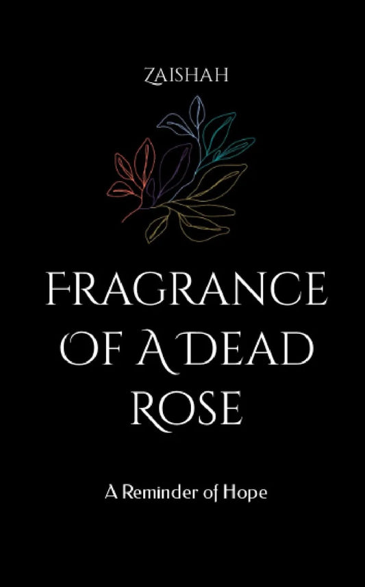 Fragrance of a Dead Rose by ZAISHAH.