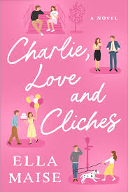 Charlie love and clichee by Ella Maise