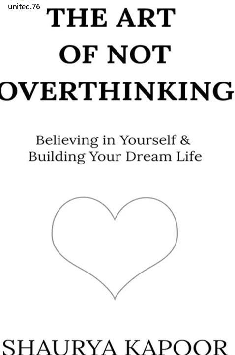 The Art of Not Overthinking by Shaurya Kapoor