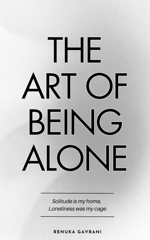 The Art of Being ALONE Gavrani, Renuka