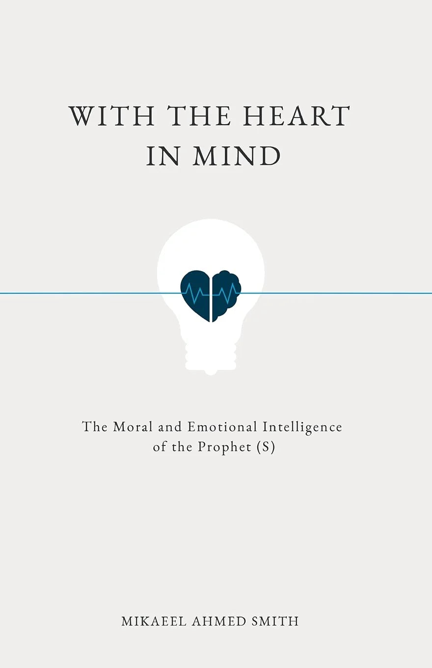 With the Heart in Mind by Mikaeel Ahmed Smith