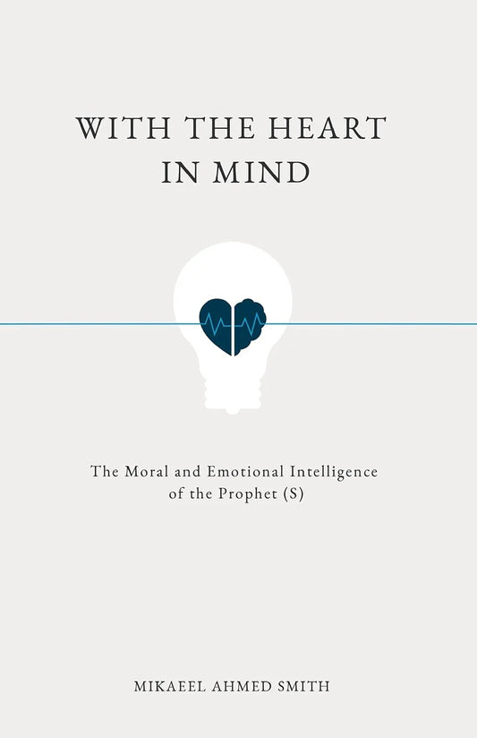 With the Heart in Mind by Mikaeel Ahmed Smith